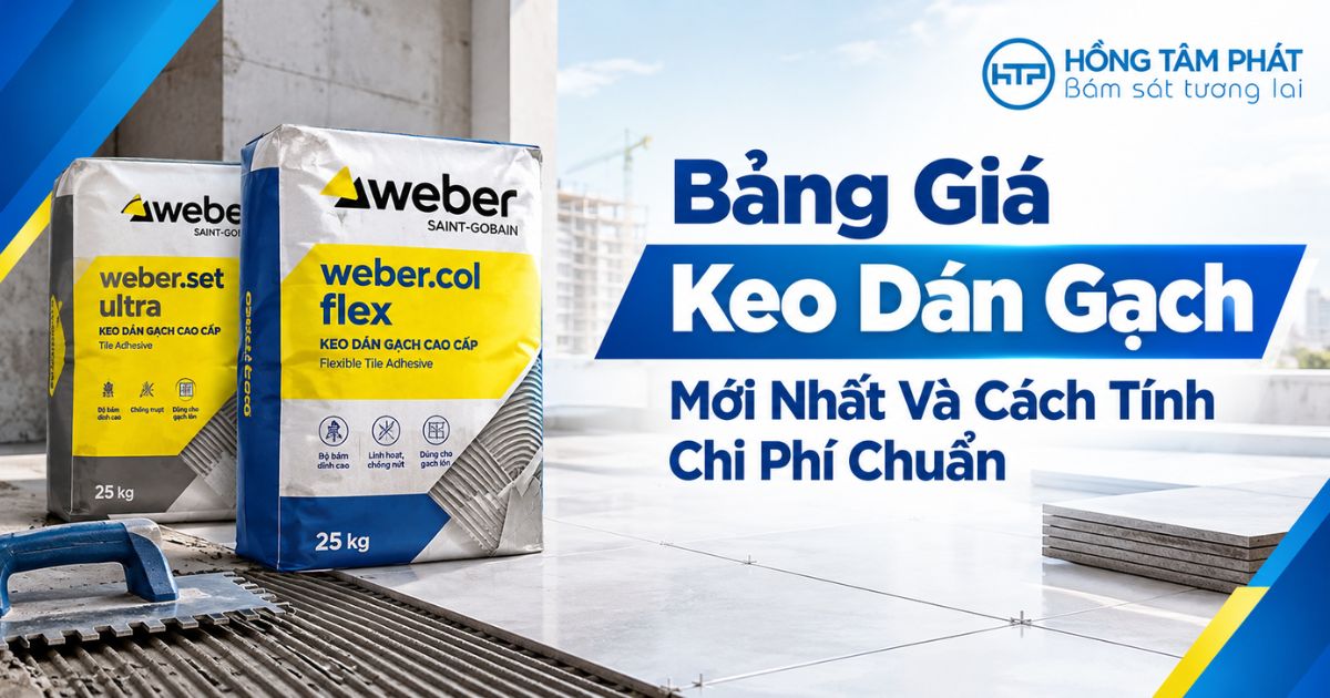 Bảng Gi&aacute; Keo D&aacute;n Gạch Mới Nhất V&agrave; C&aacute;ch T&iacute;nh Chi Ph&iacute; Chuẩn