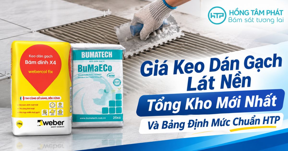 Giá Keo Dán Gạch Lát Nền Tổng Kho Mới Và Bảng Định Mức