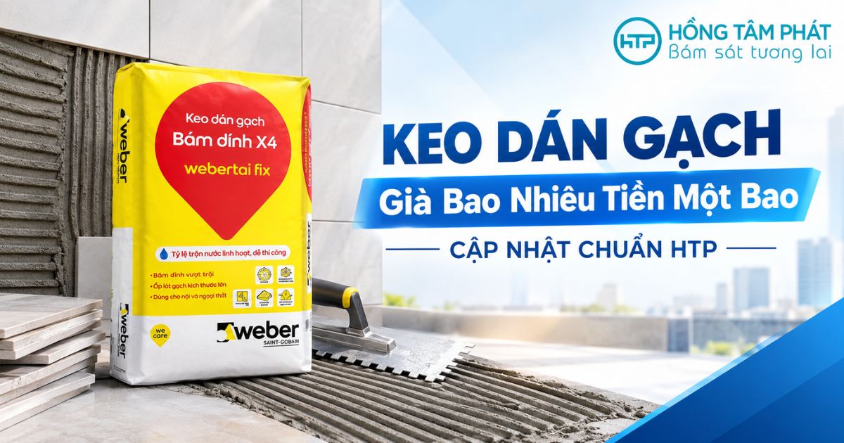 Keo D&aacute;n Gạch Gi&aacute; Bao Nhi&ecirc;u Tiền Một Bao Cập Nhật Chuẩn HTP